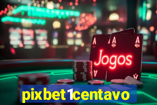 pixbet1centavo