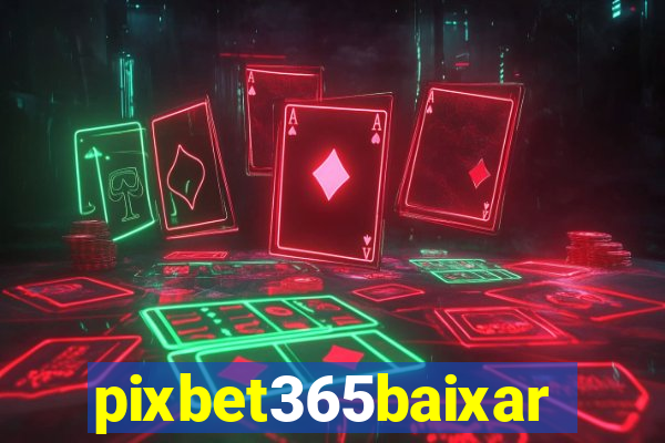 pixbet365baixar