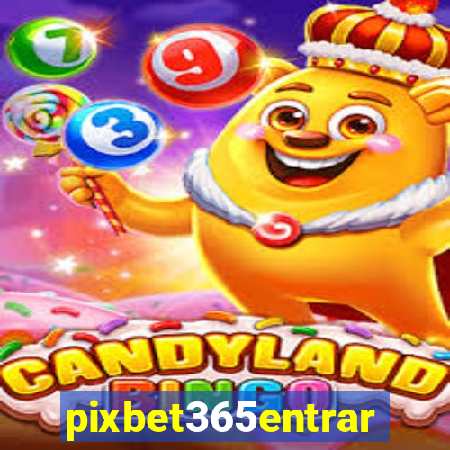 pixbet365entrar