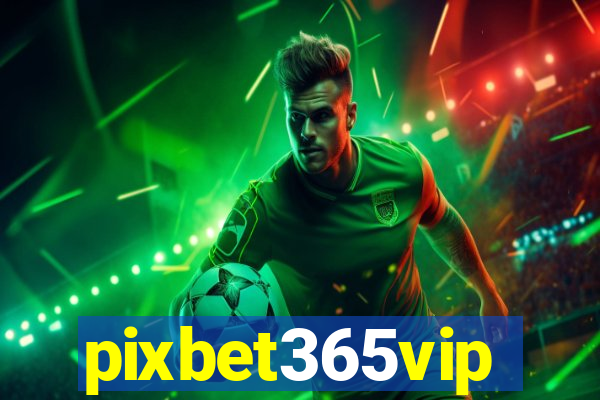 pixbet365vip