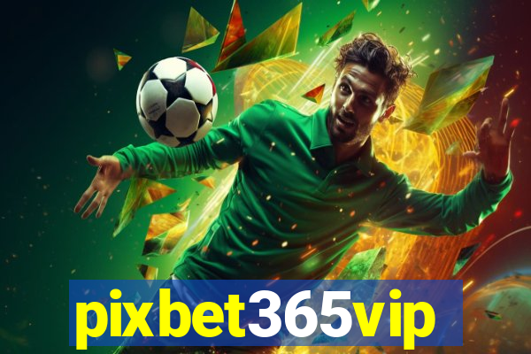 pixbet365vip