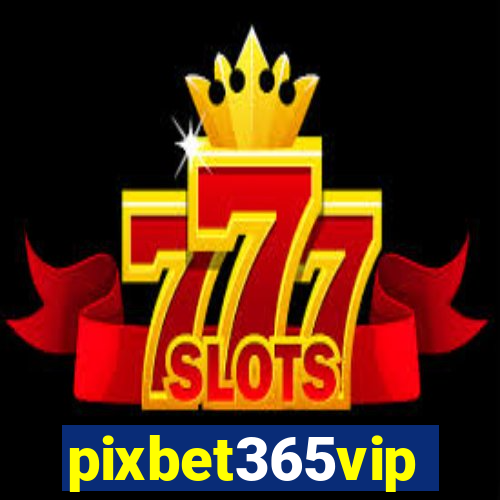 pixbet365vip