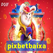 pixbetbaixa