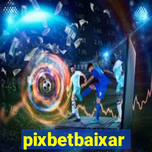 pixbetbaixar