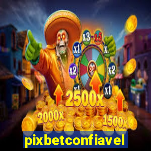 pixbetconfiavel