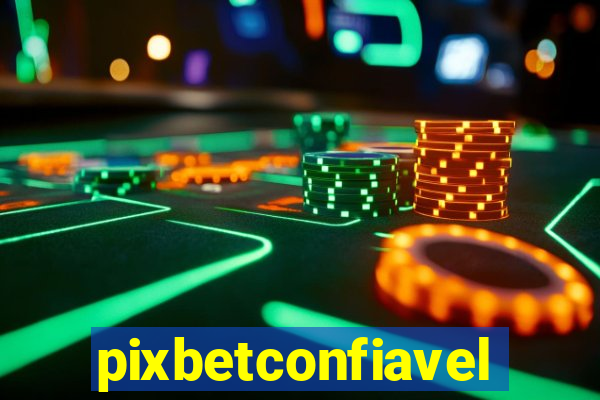 pixbetconfiavel