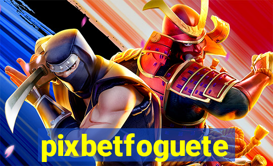 pixbetfoguete