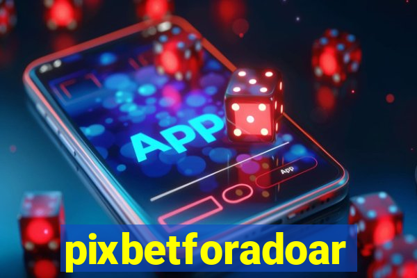 pixbetforadoar