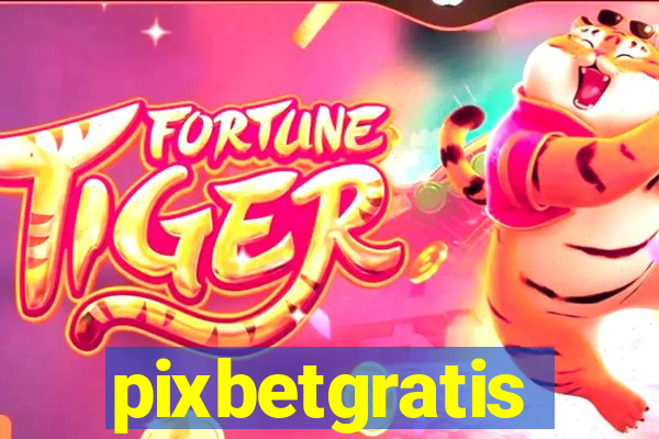 pixbetgratis