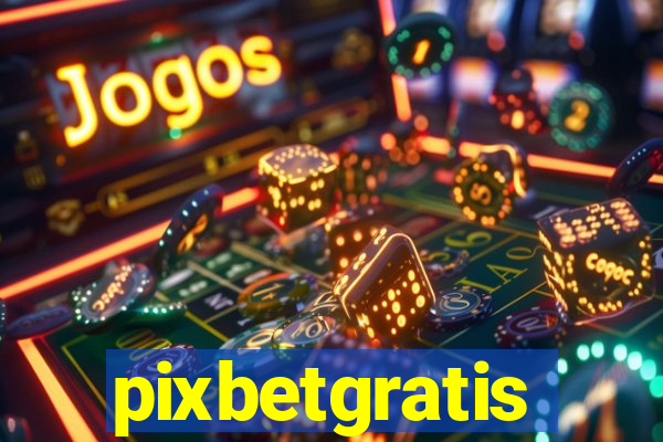 pixbetgratis