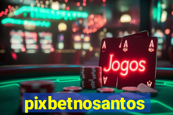 pixbetnosantos