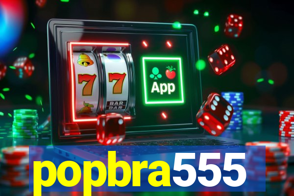 popbra555