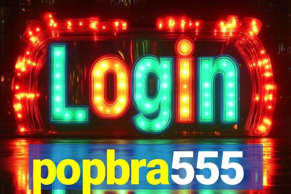 popbra555