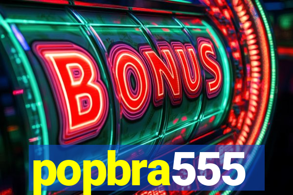 popbra555