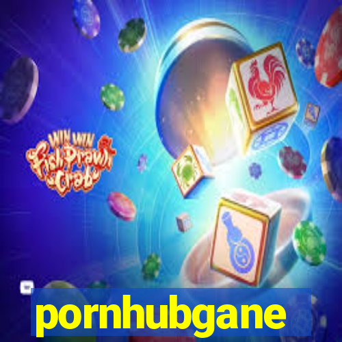 pornhubgane