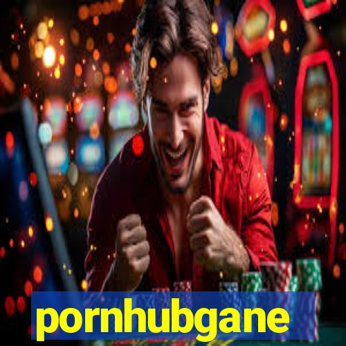 pornhubgane