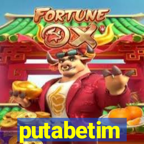 putabetim