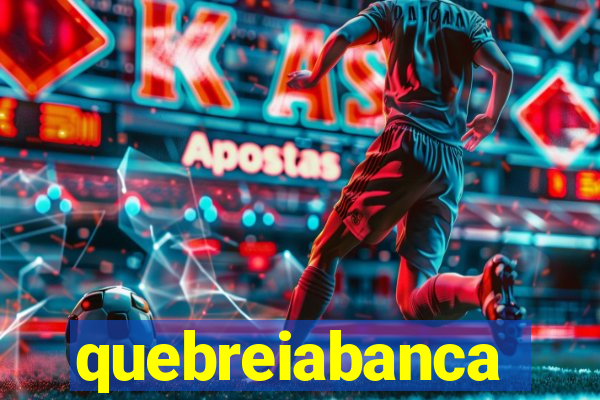 quebreiabanca