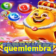 quemlembra