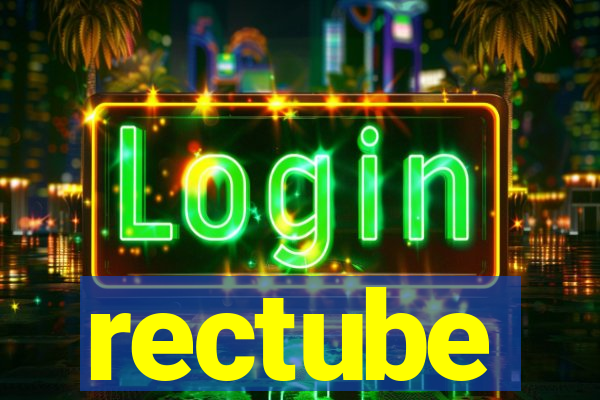 rectube