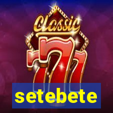 setebete