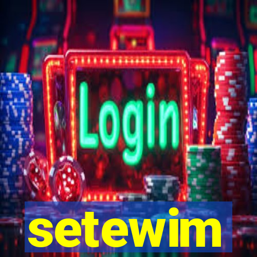 setewim