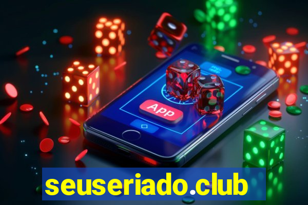 seuseriado.club