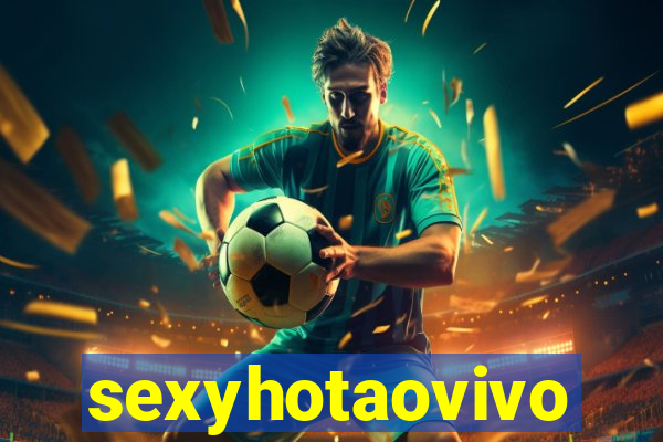 sexyhotaovivo