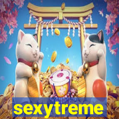 sexytreme