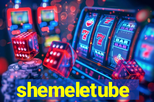 shemeletube