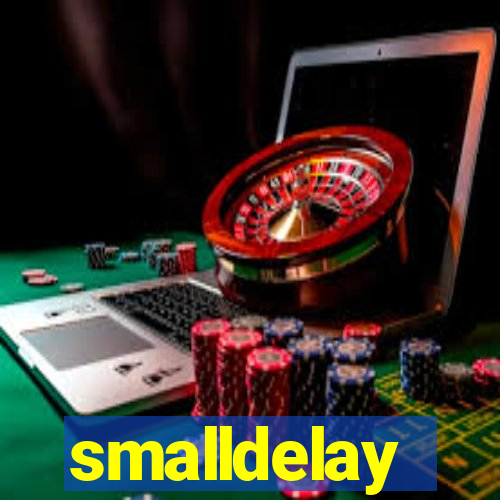 smalldelay