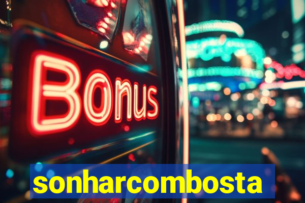 sonharcombosta