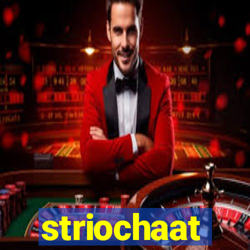 striochaat