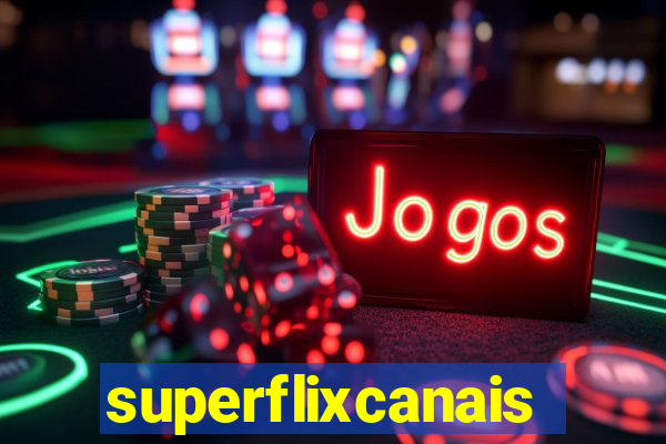 superflixcanais