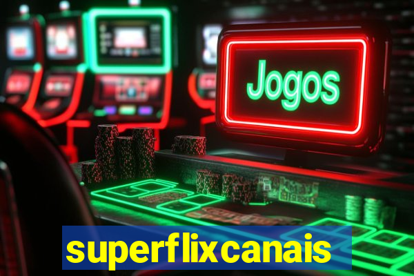 superflixcanais