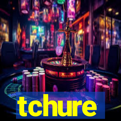 tchure