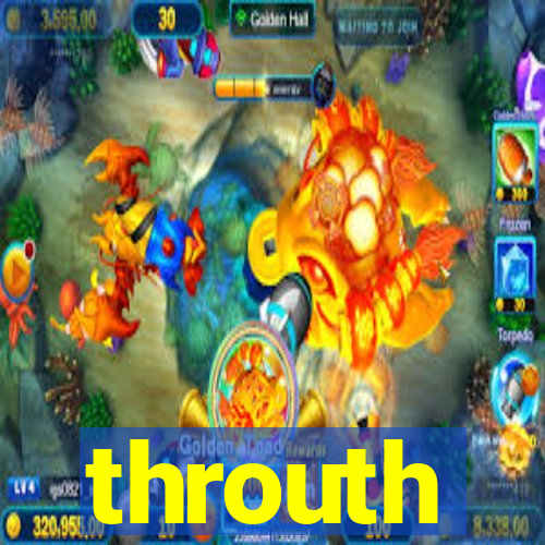 throuth