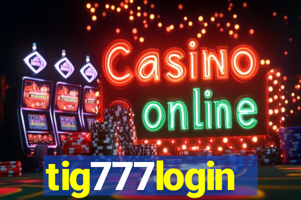 tig777login