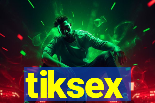 tiksex