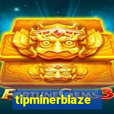 tipminerblaze