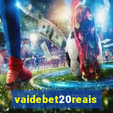 vaidebet20reais