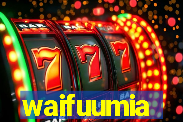 waifuumia