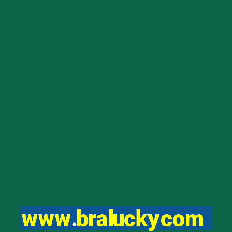 www.braluckycom