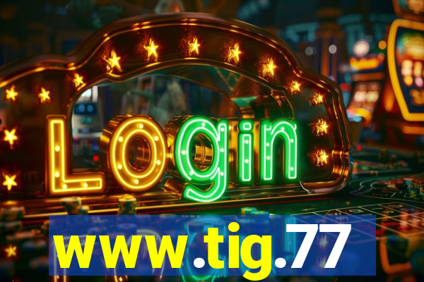 www.tig.77