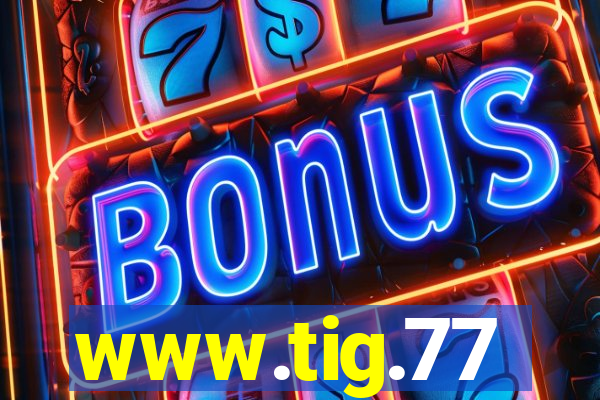 www.tig.77