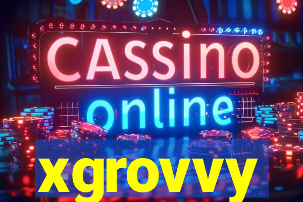 xgrovvy