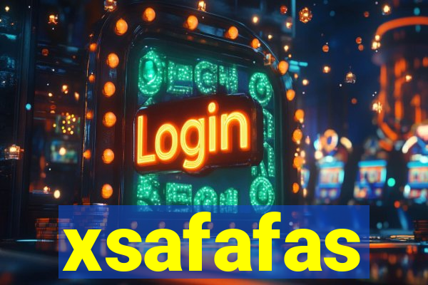 xsafafas