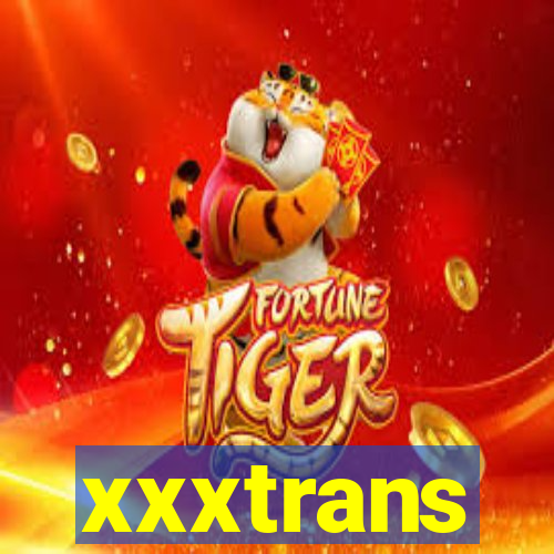 xxxtrans