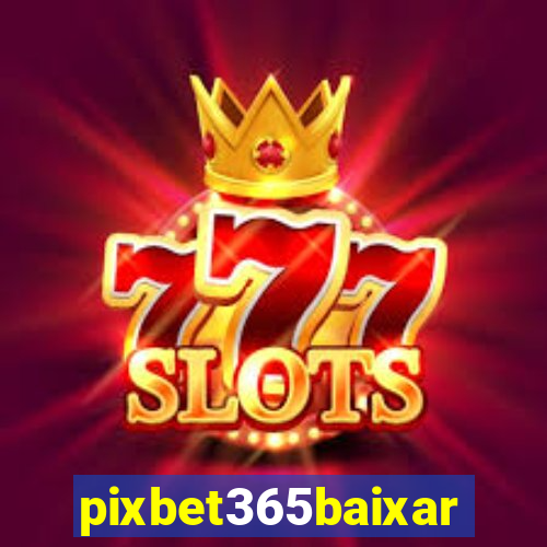 pixbet365baixar