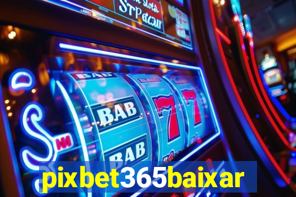 pixbet365baixar